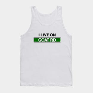 I live on GOAT Road Tank Top